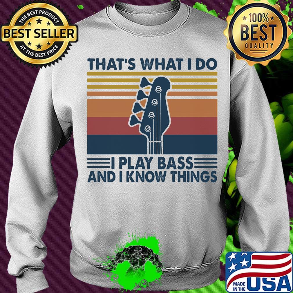 That's what I do I play bass and I know things Guitar vintage s Sweater That's what I do I play bass and I know things Guitar vintage s Sweater