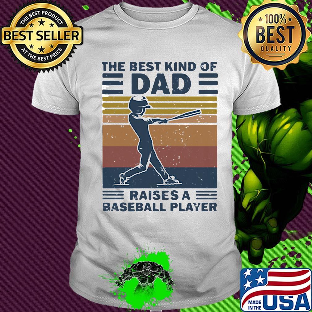 The best kind of dad raises a baseball player vintage shirt