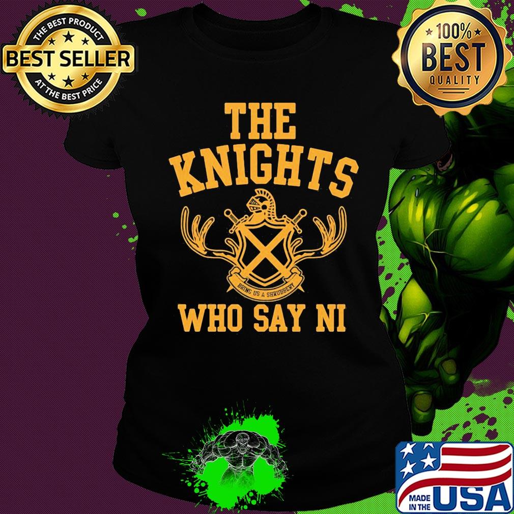 The knights who say ni s Ladies tee The knights who say ni s Ladies tee