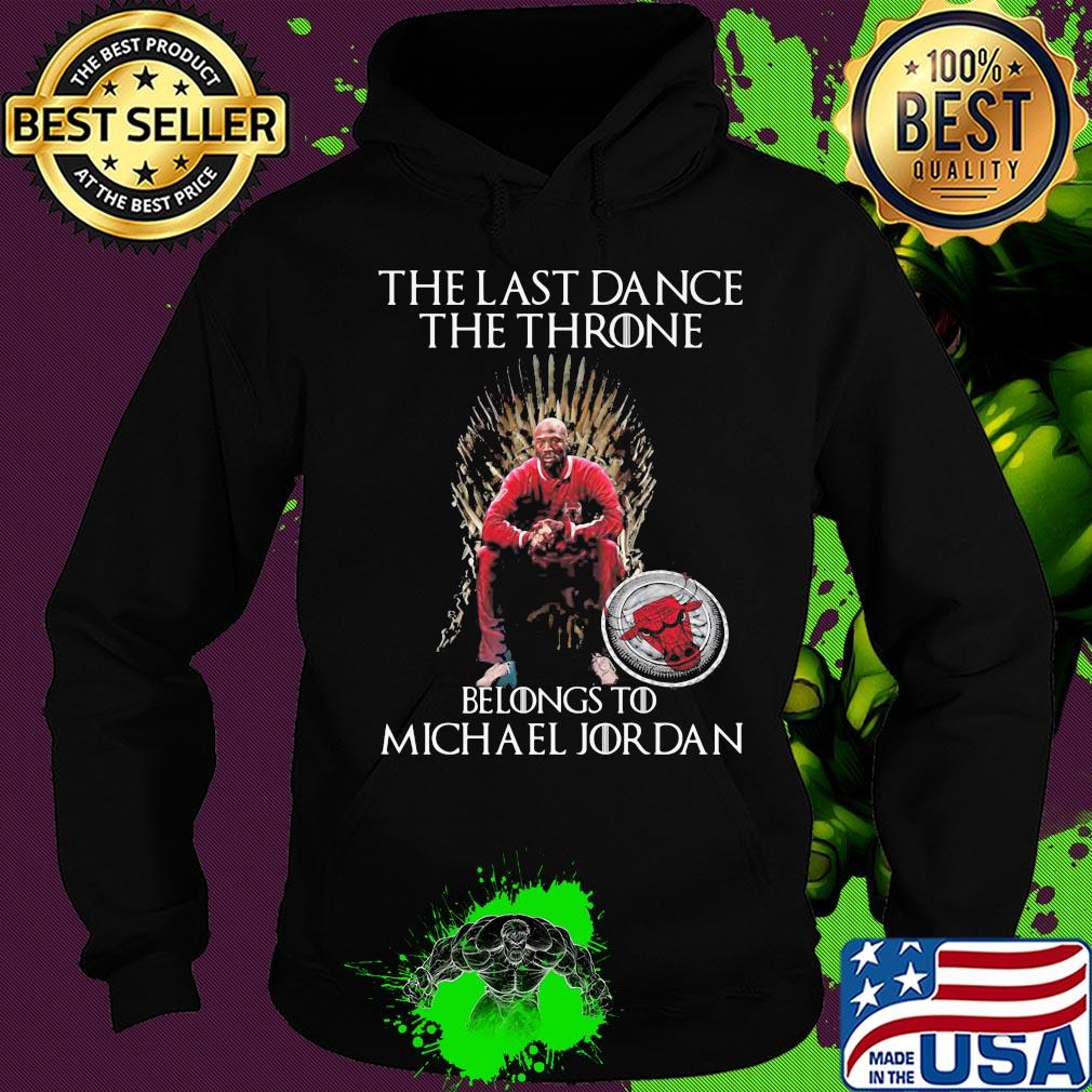 The last dance the throne belongs to michael jordan chicago bulls s Hoodie The last dance the throne belongs to michael jordan chicago bulls s Hoodie