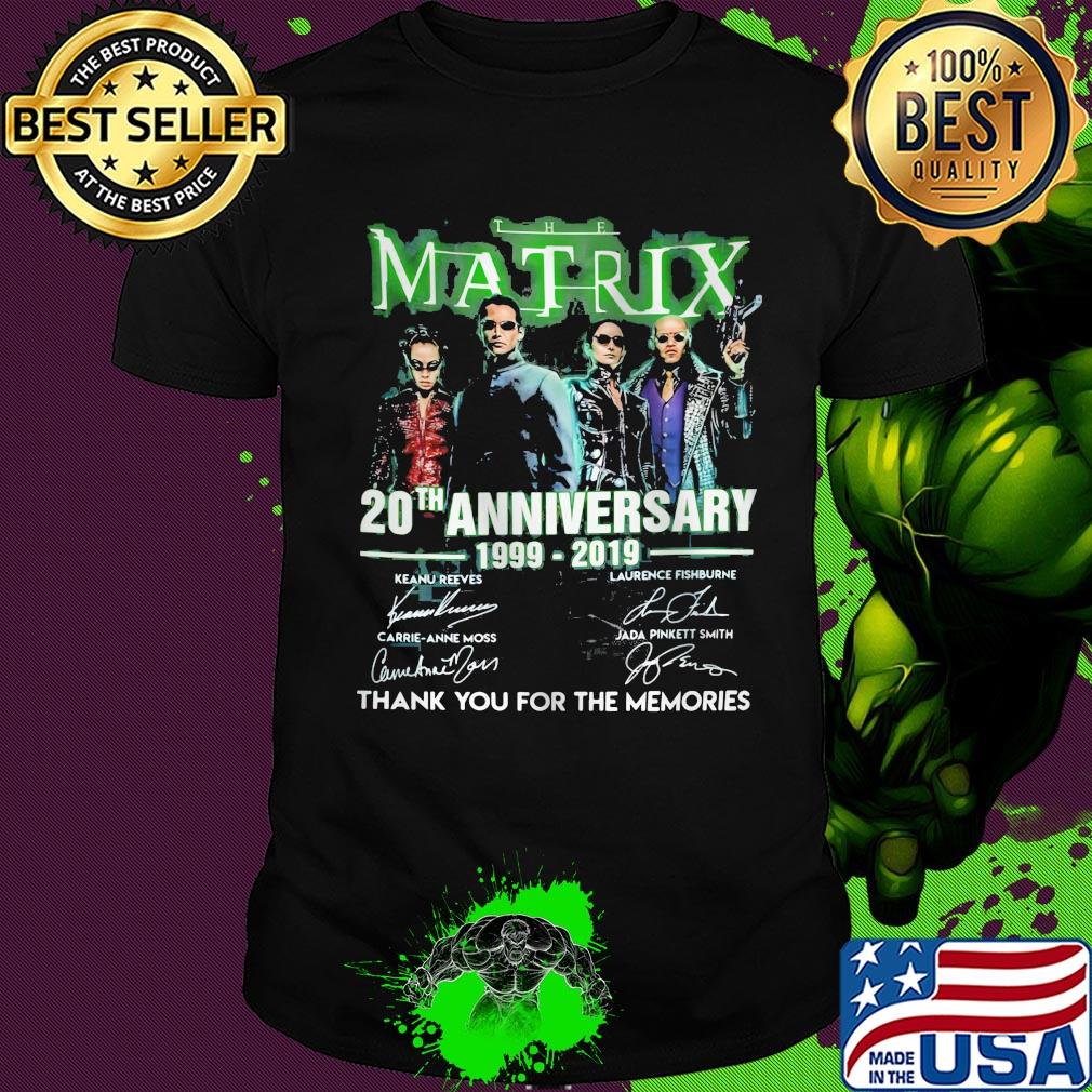 The matrix 20th anniversary 1999 2019 thank you for the memories signatures shirt