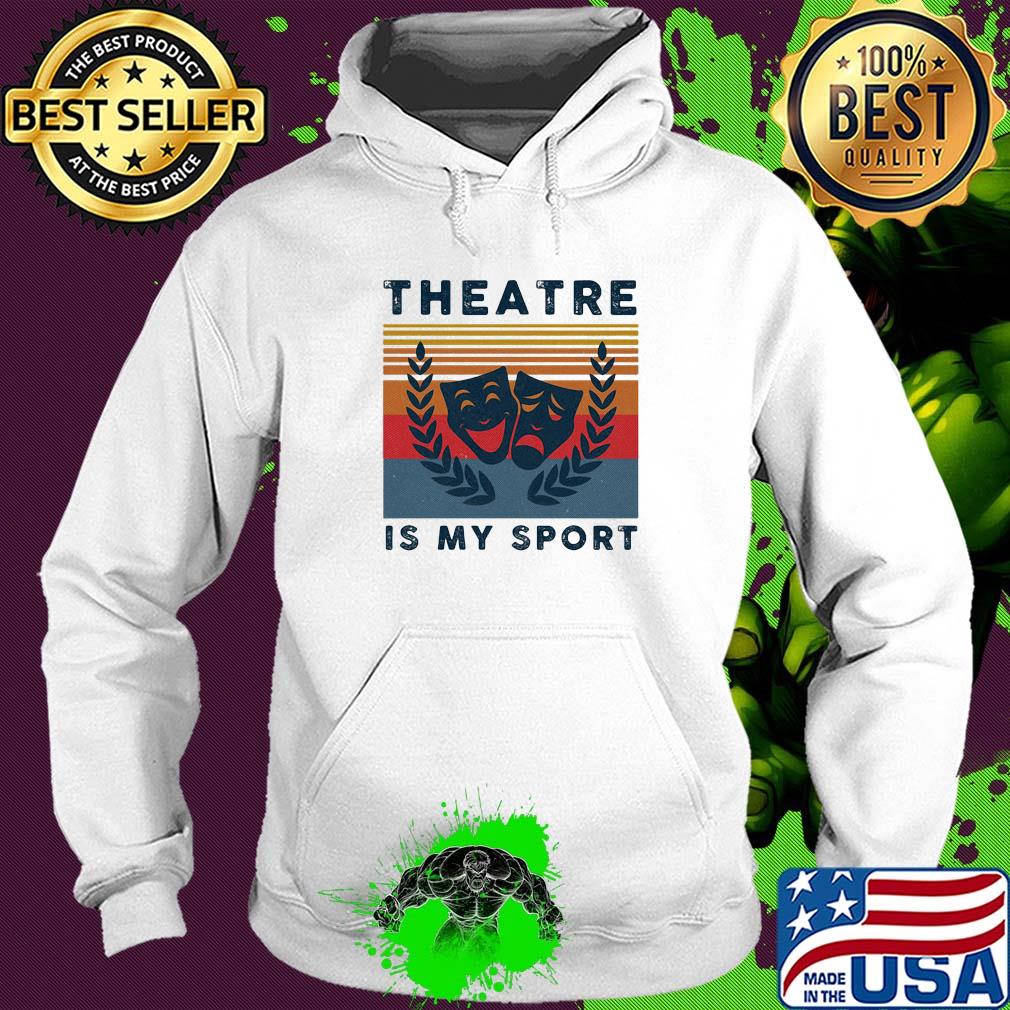 Theatre is my sport vintage s Hoodie Theatre is my sport vintage s Hoodie