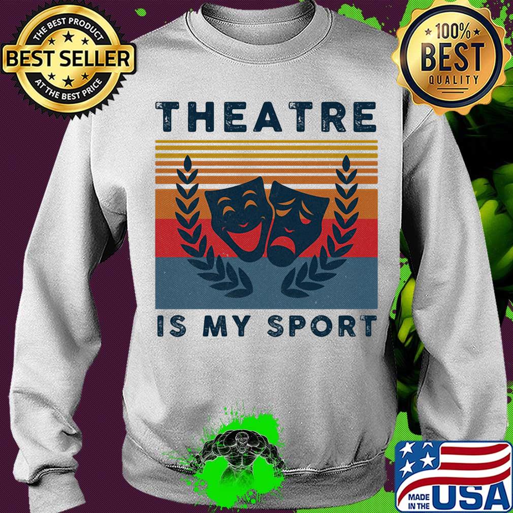 Theatre is my sport vintage s Sweater Theatre is my sport vintage s Sweater