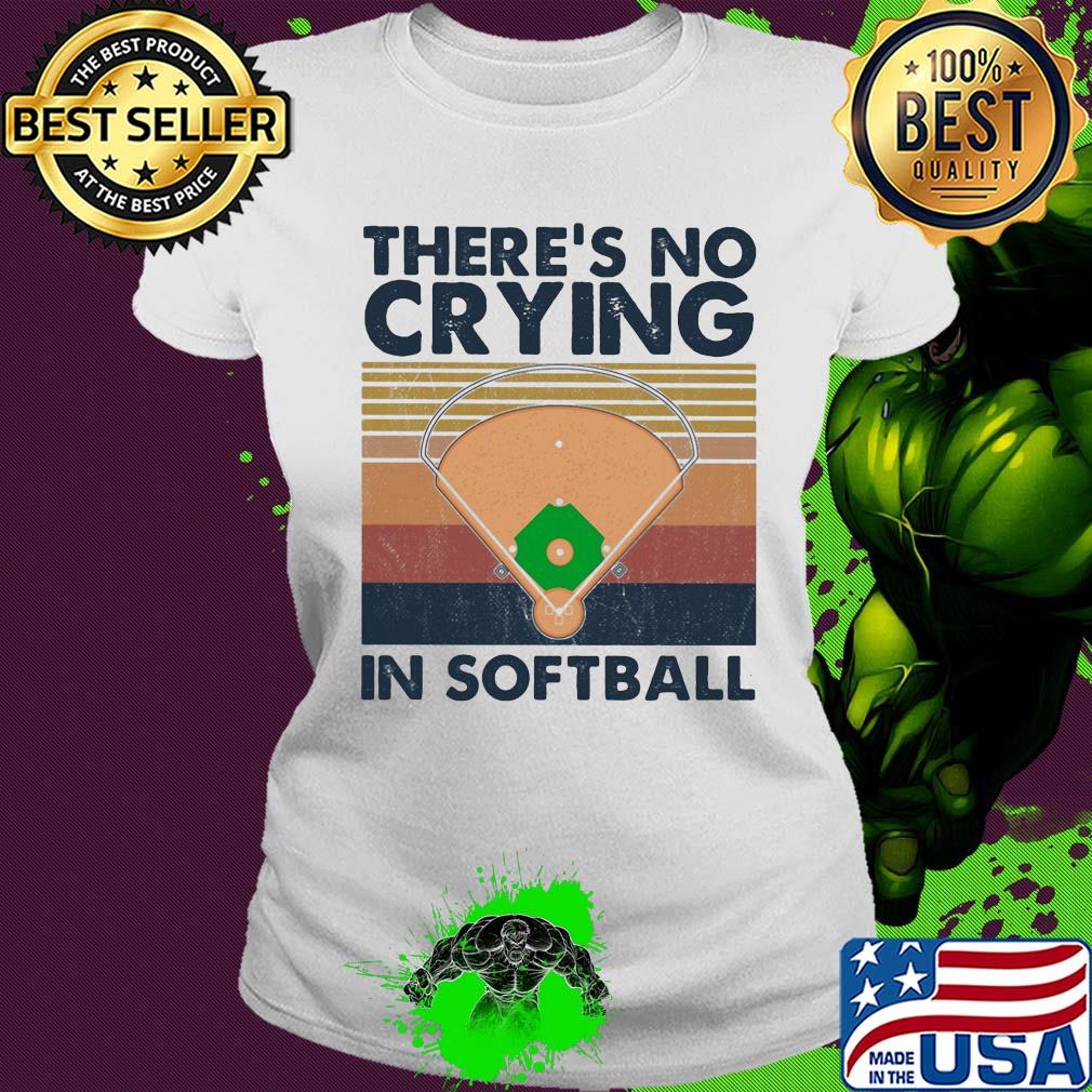 There's no crying in softball vintage s Ladies tee There's no crying in softball vintage s Ladies tee