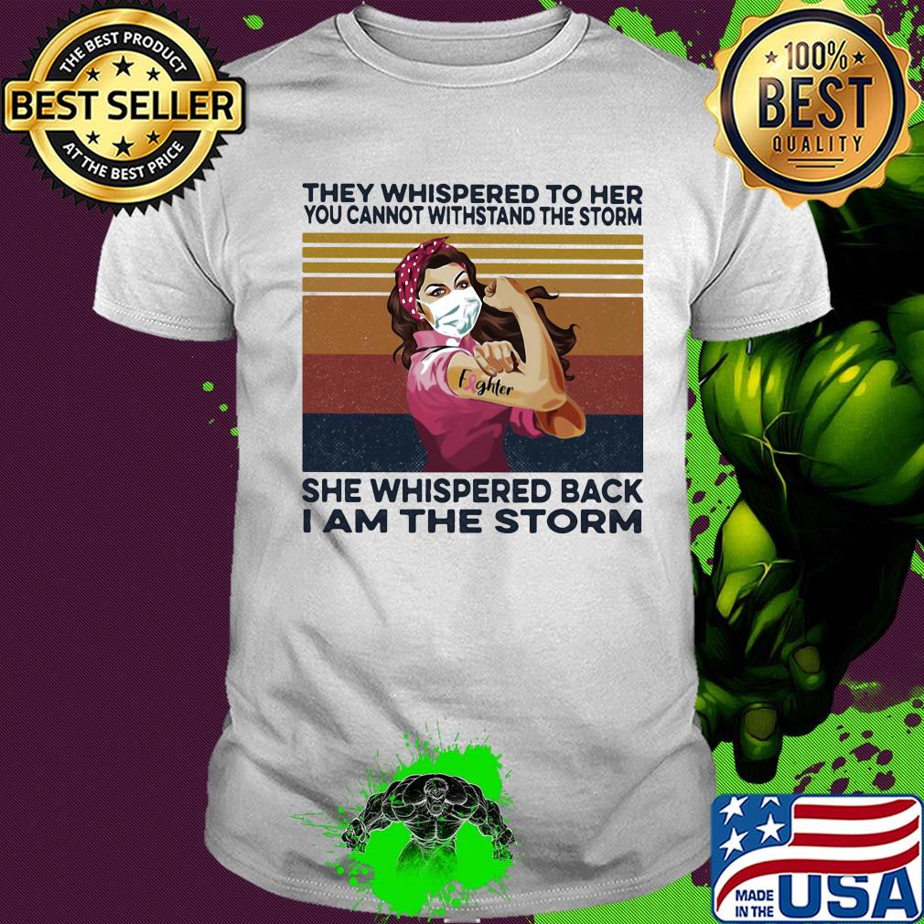 They whispered to her you cannot withstand the storm mask vintage shirt