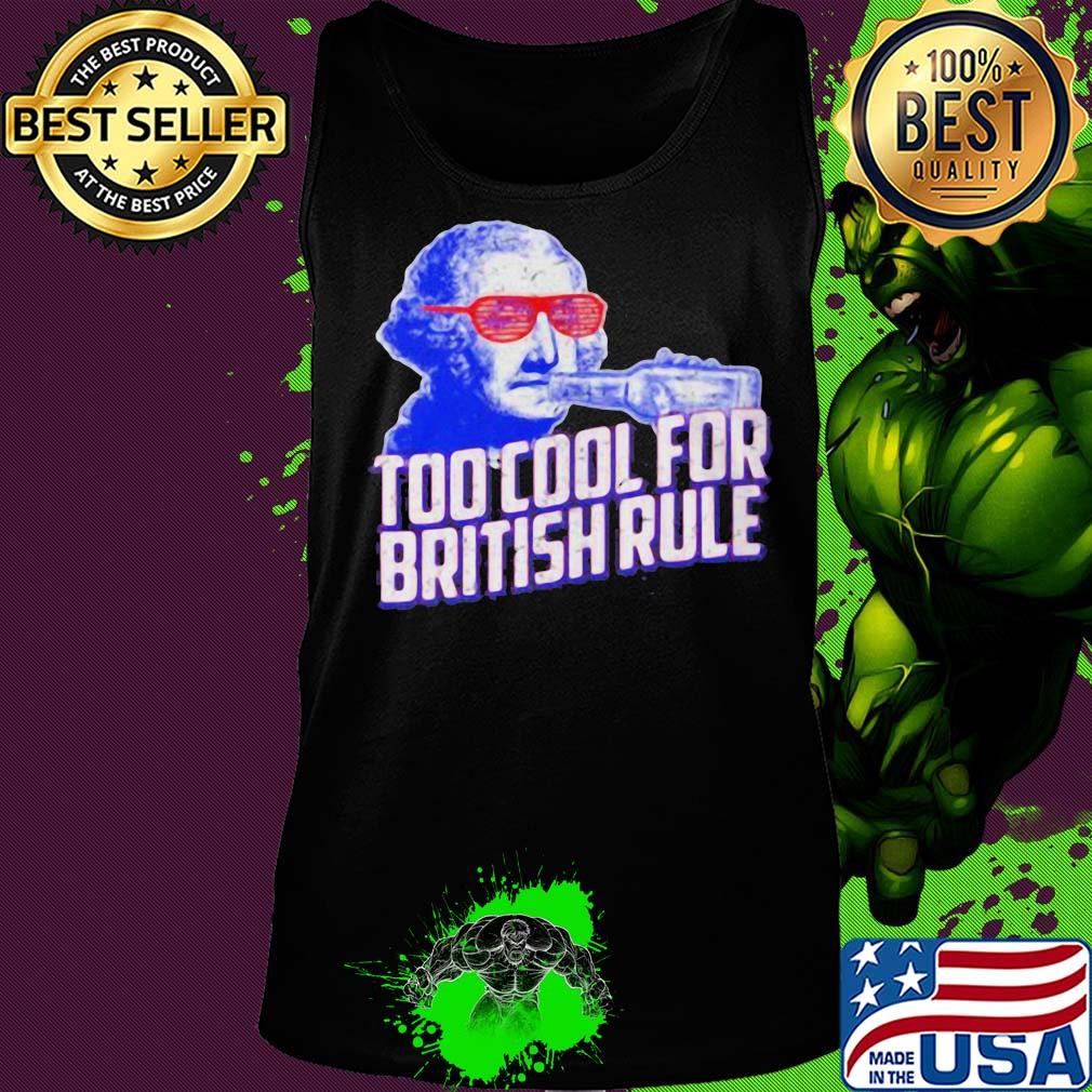Too cool for british rule s Tank top Too cool for british rule s Tank top