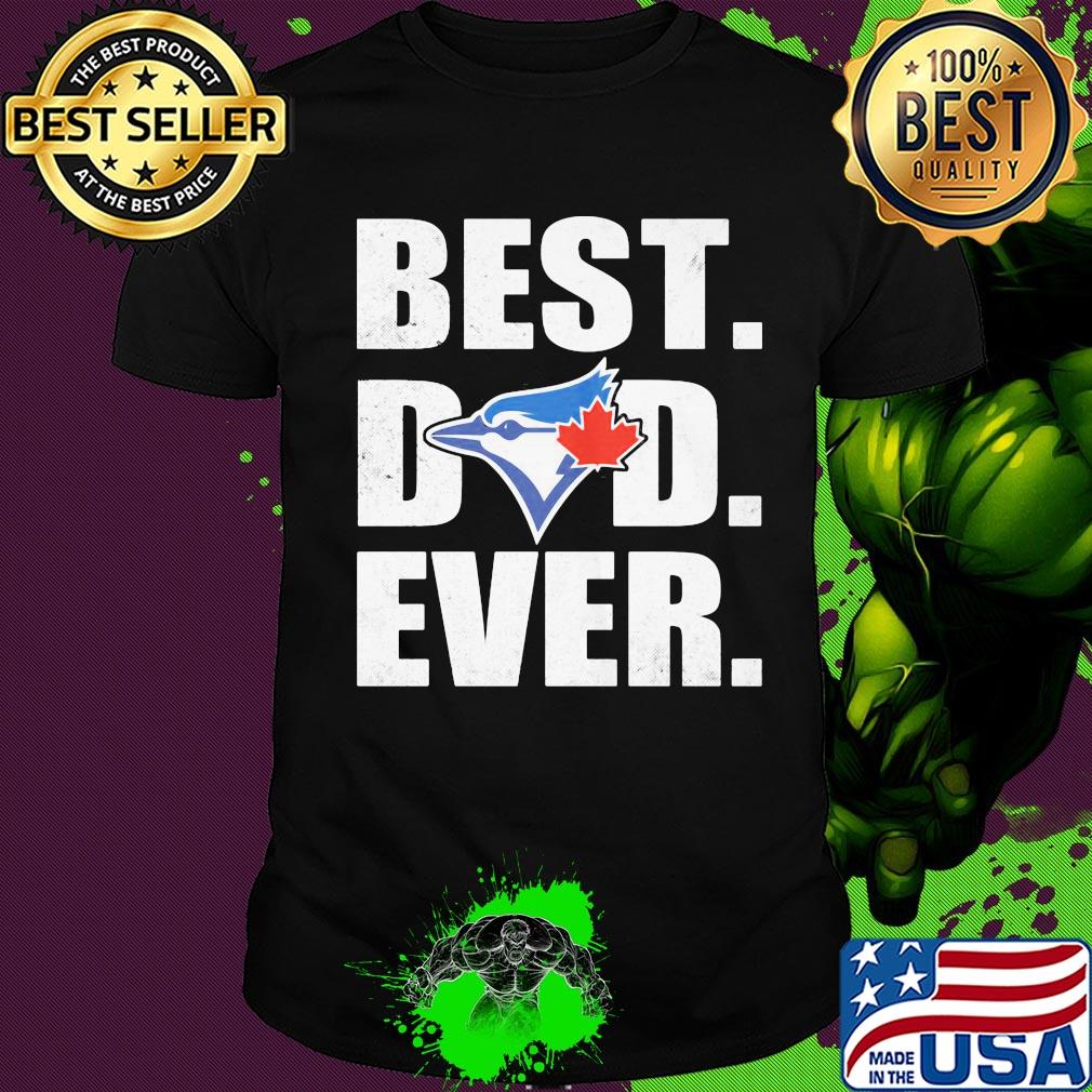 Toronto blue jays best dad ever happy father's day shirt