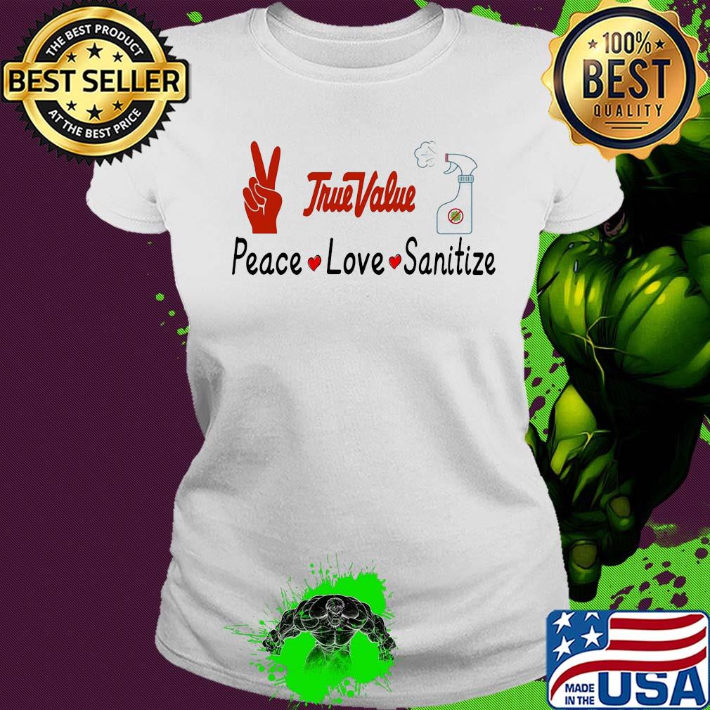 True value peace love sanitize covid-19 s Ladies tee True value peace love sanitize covid-19 s Ladies tee