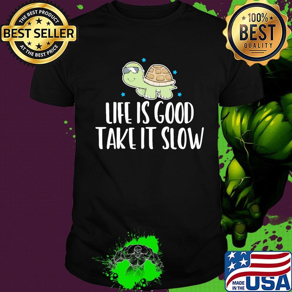 Turtles life is good take it slow stars shirt