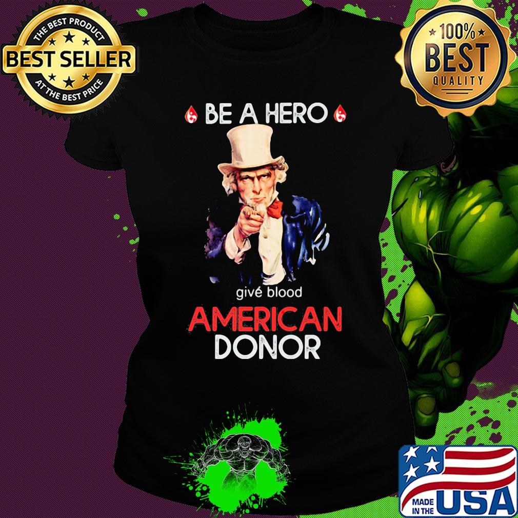 Uncle sam be a hero give blood american donor s Ladies tee Uncle sam be a hero give blood american donor s Ladies tee