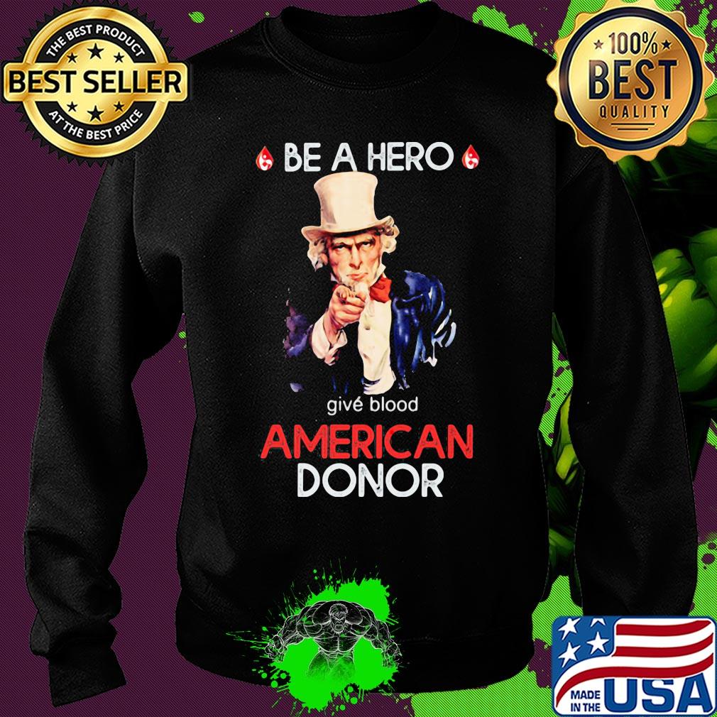 Uncle sam be a hero give blood american donor s Sweater Uncle sam be a hero give blood american donor s Sweater