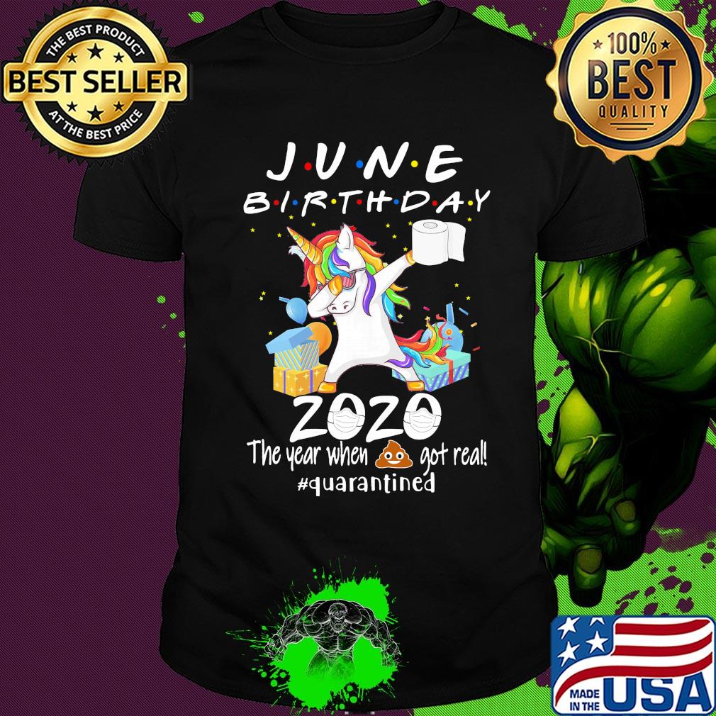 Unicorn dabbing June birthday 2020 mask the year when shit got real quarantined toilet paper shirt (2)