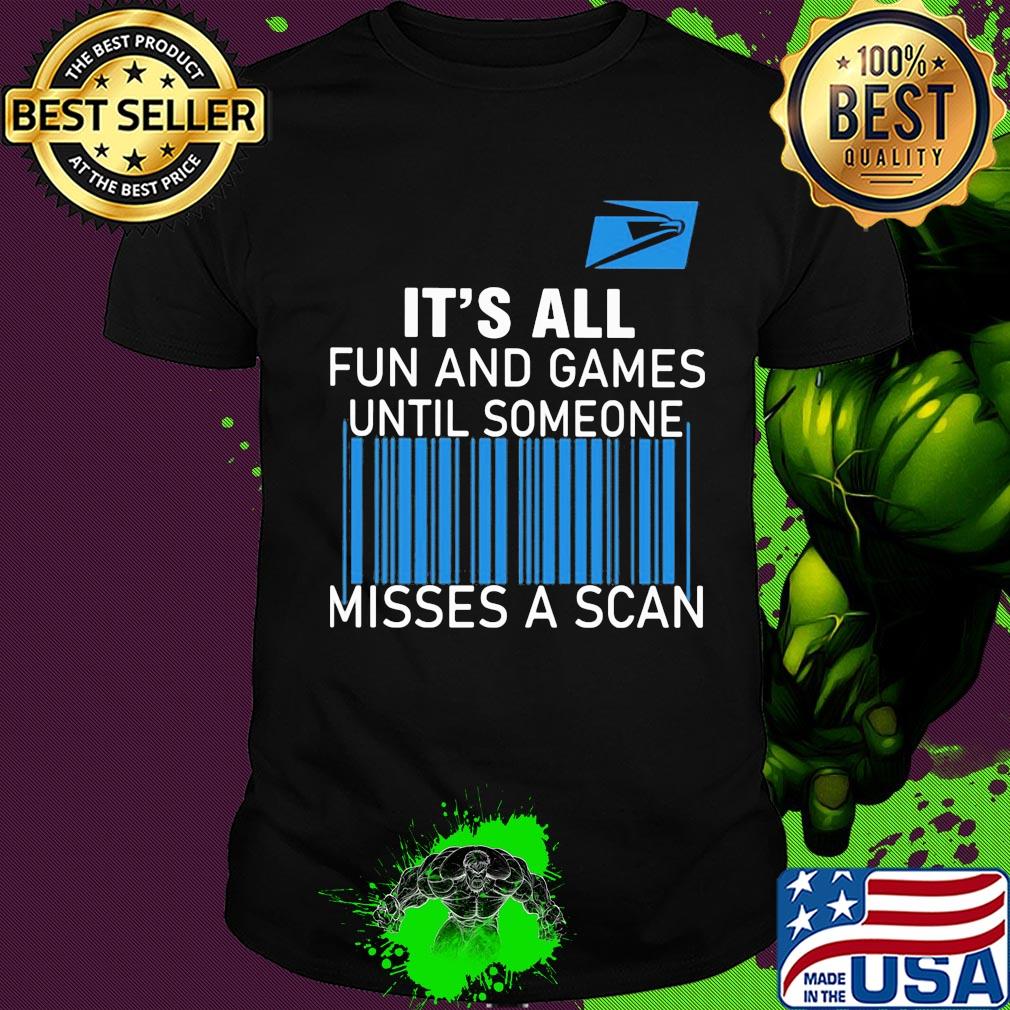 United states postal service it’s all fun and games until someone misses a scan shirt