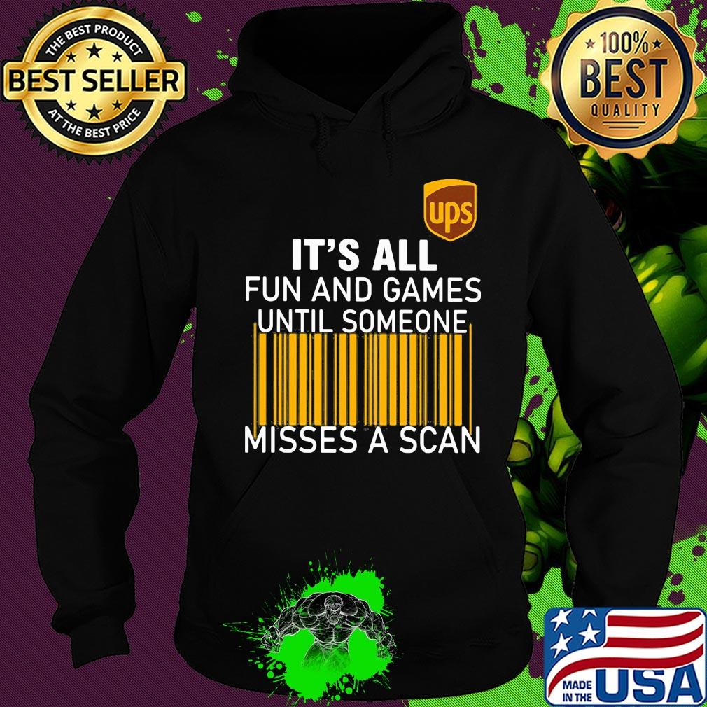 Ups logo it’s all fun and games until someone misses a scan s Hoodie Ups logo it’s all fun and games until someone misses a scan s Hoodie