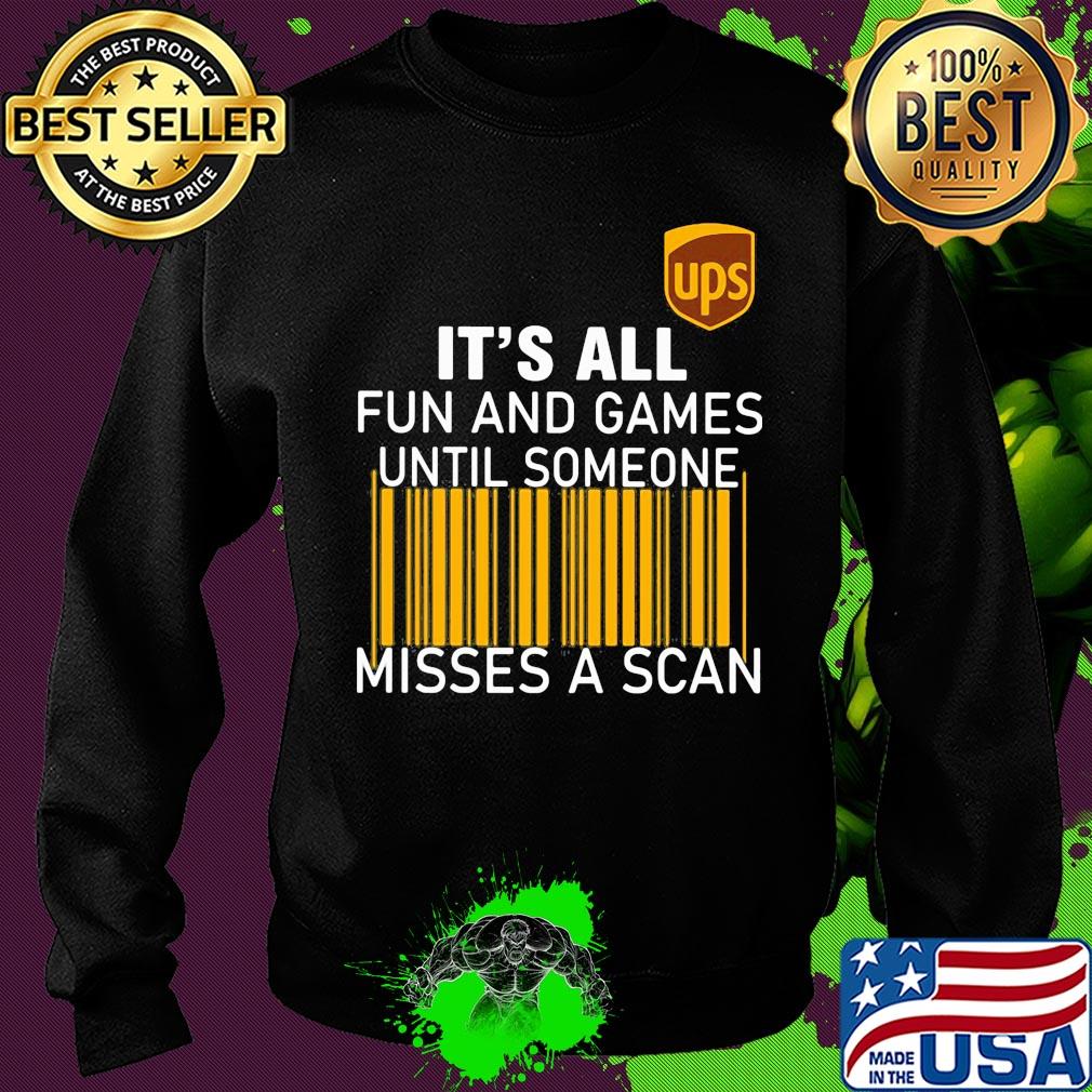 Ups logo it’s all fun and games until someone misses a scan s Sweater Ups logo it’s all fun and games until someone misses a scan s Sweater