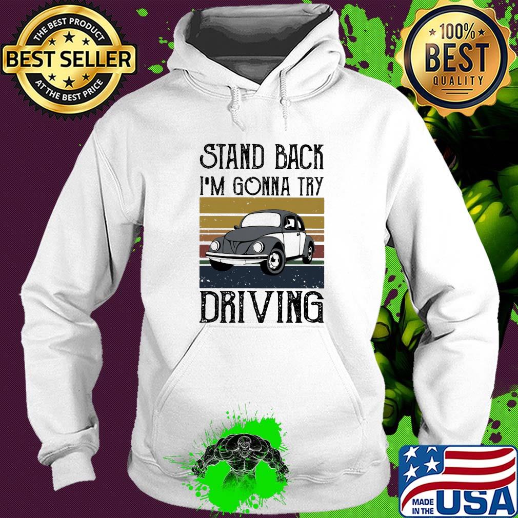 Volkswagen beetle stand back i'm gonna try driving vintage s Hoodie Volkswagen beetle stand back i'm gonna try driving vintage s Hoodie