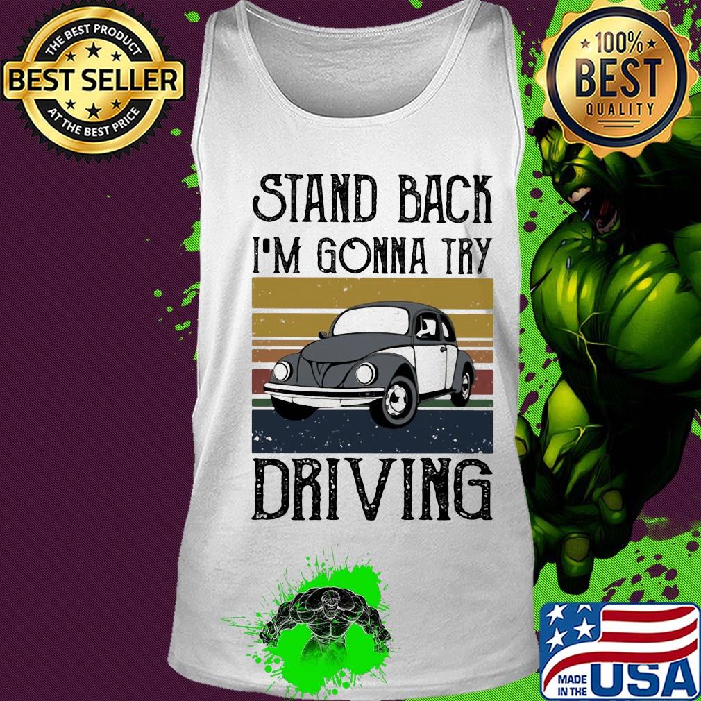 Volkswagen beetle stand back i'm gonna try driving vintage s Tank top Volkswagen beetle stand back i'm gonna try driving vintage s Tank top