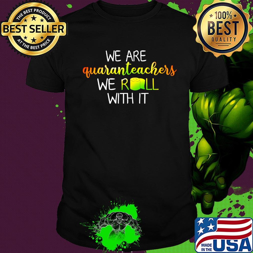 We are quaranrechers we roll with it toilet paper shirt
