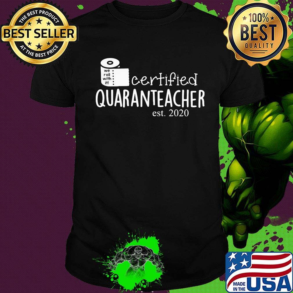 We roll with it certified quaranteacher est. 2020 toilet paper shirt