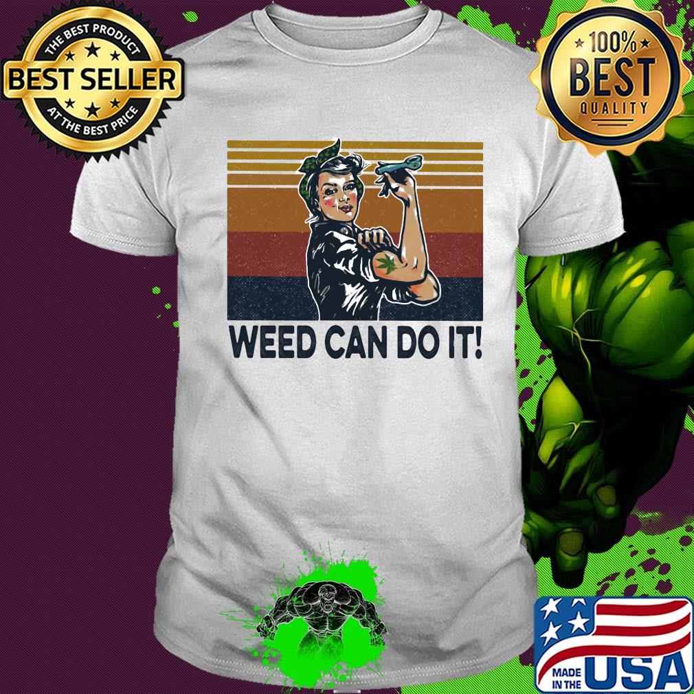 Weed can do it strong woman vintage shirt
