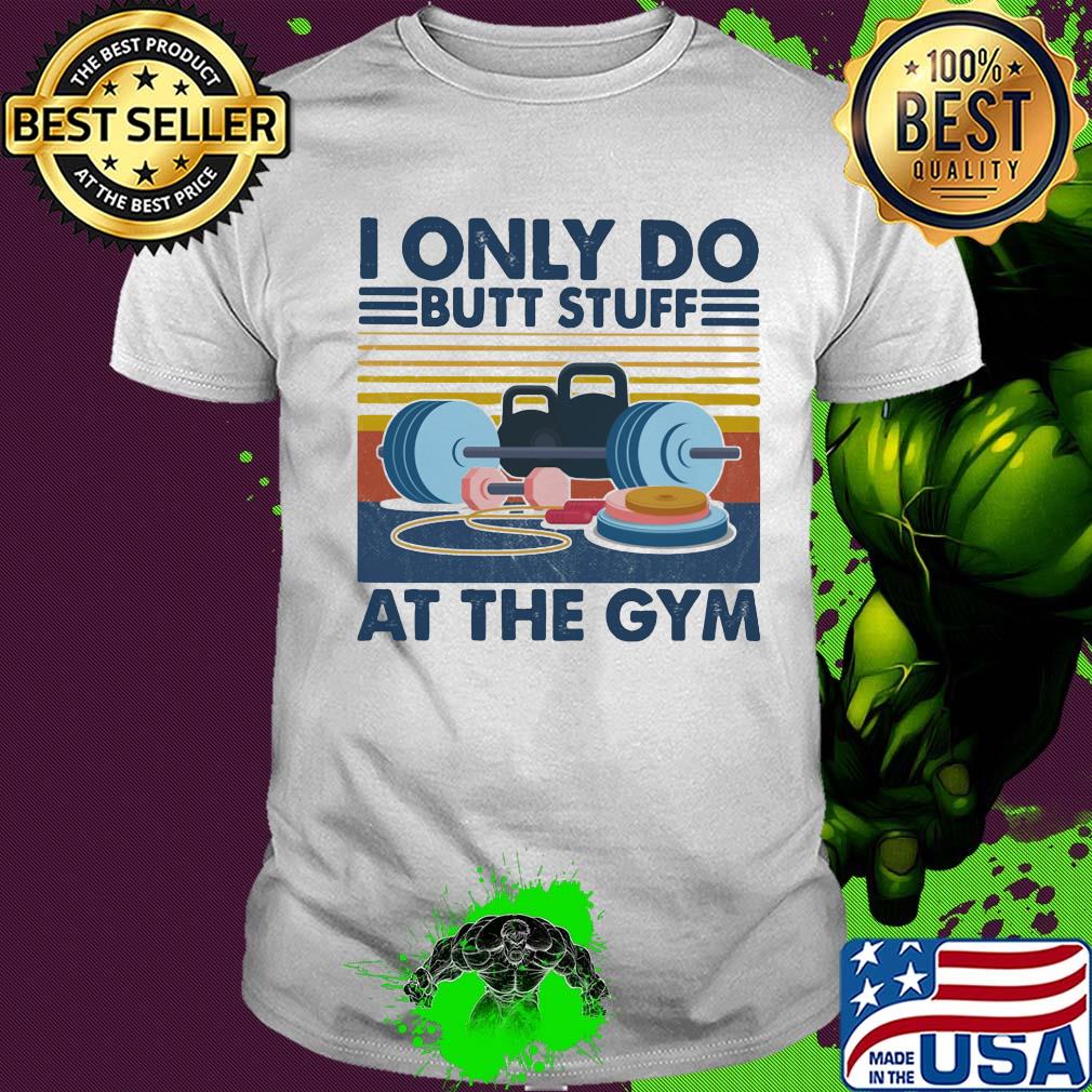 Weight lifting I only do butt stuff at the gym vintage shirt
