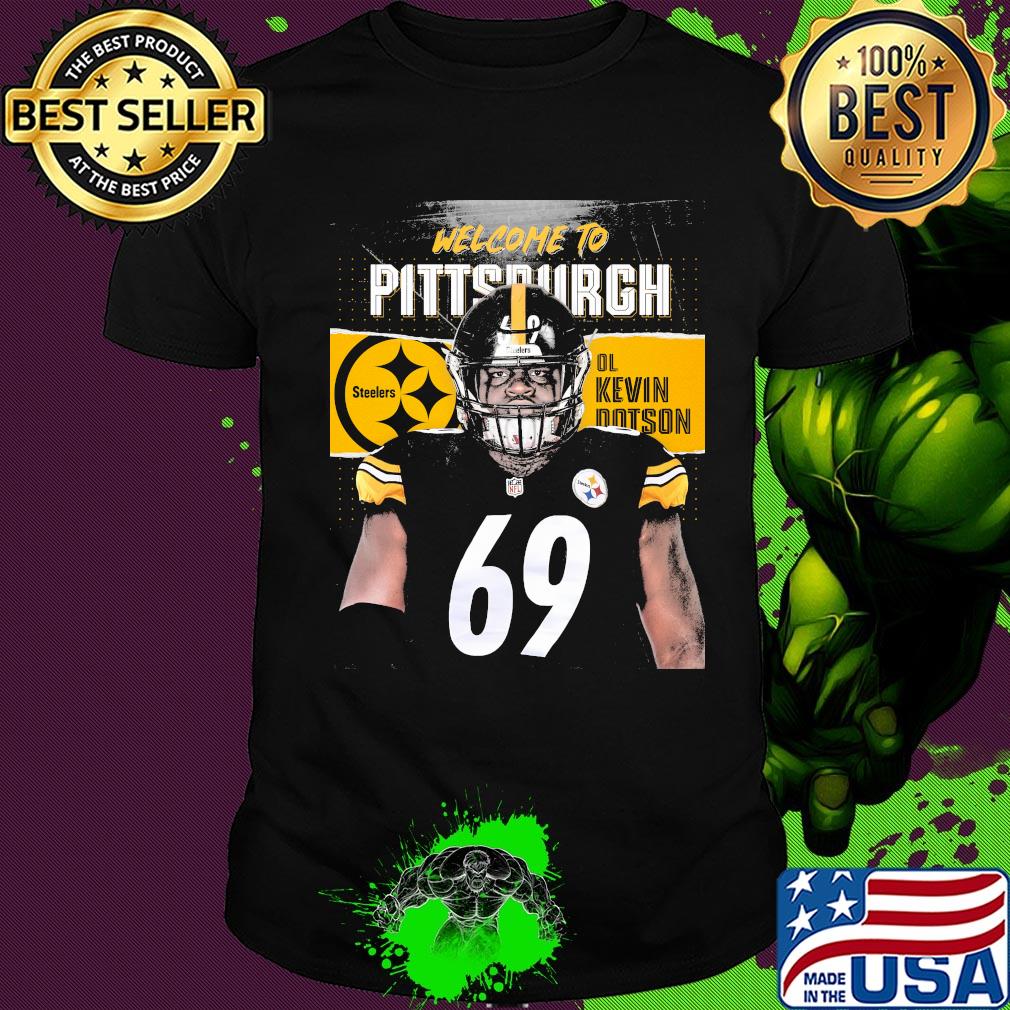 Welcome to pittsburgh steelers football team ol kevin dotson shirt