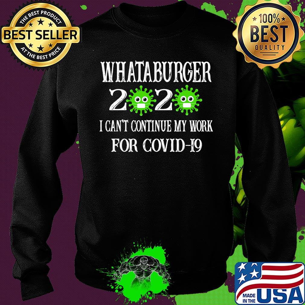 Whataburger 2020 mask I can't continue my work for covid-19 s Sweater Whataburger 2020 mask I can't continue my work for covid-19 s Sweater