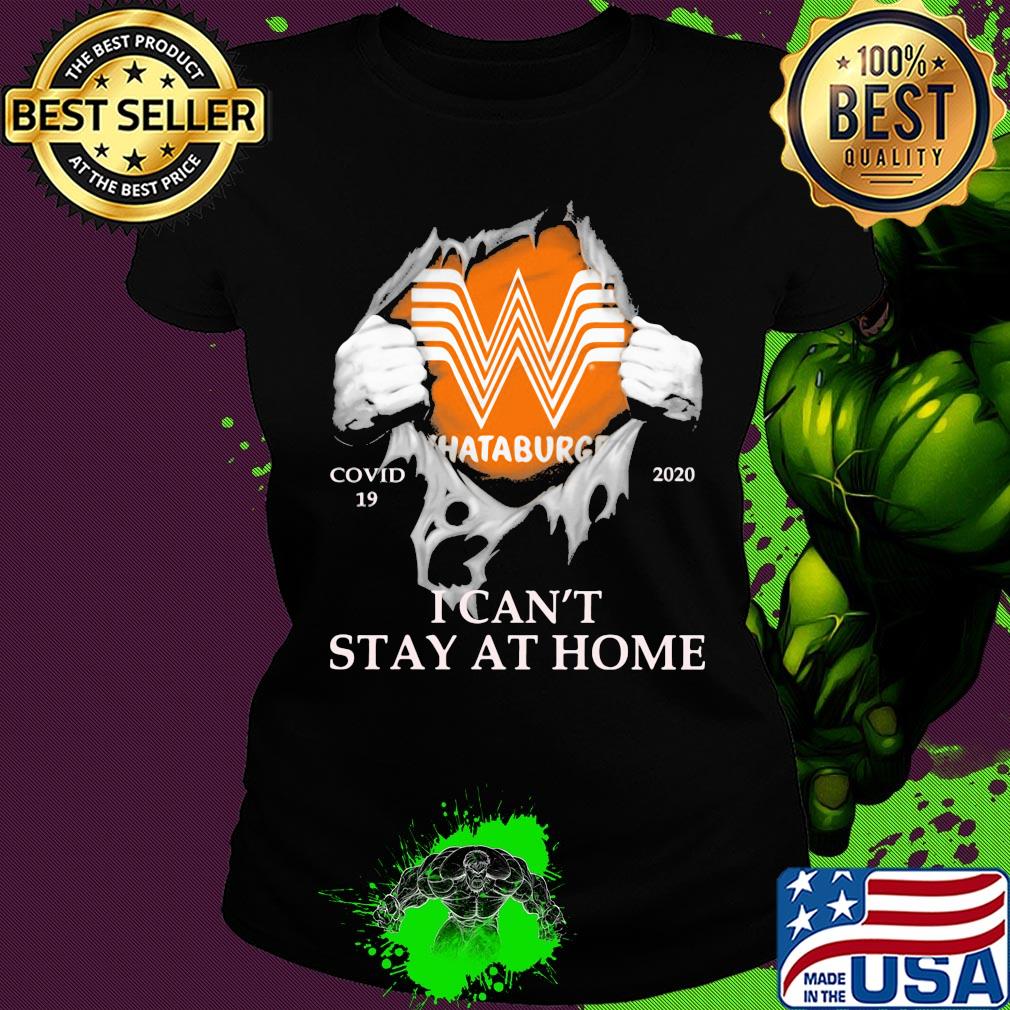 Whataburger covid-19 2020 i can’t stay at home hands s Ladies tee Whataburger covid-19 2020 i can’t stay at home hands s Ladies tee