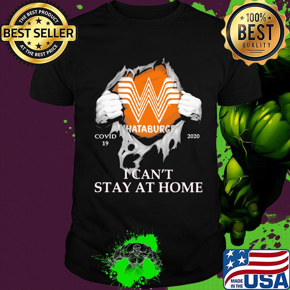 Whataburger covid-19 2020 i can’t stay at home hands shirt