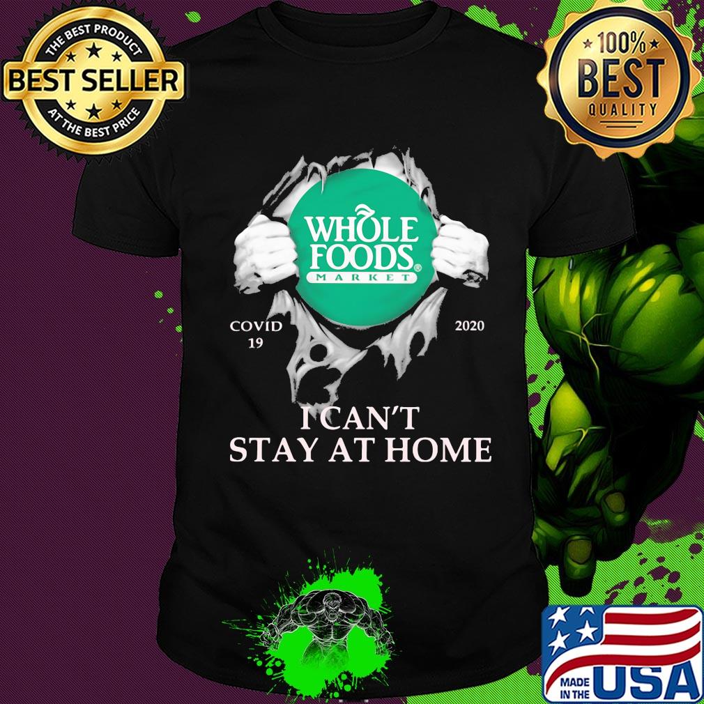 Whole foods market covid-19 2020 i can’t stay at home hand shirt Whole foods market covid-19 2020 i can’t stay at home hand shirt
