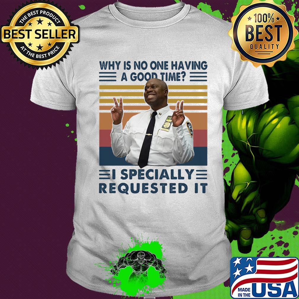 Why is no one having a good time I specially requested it vintage shirt