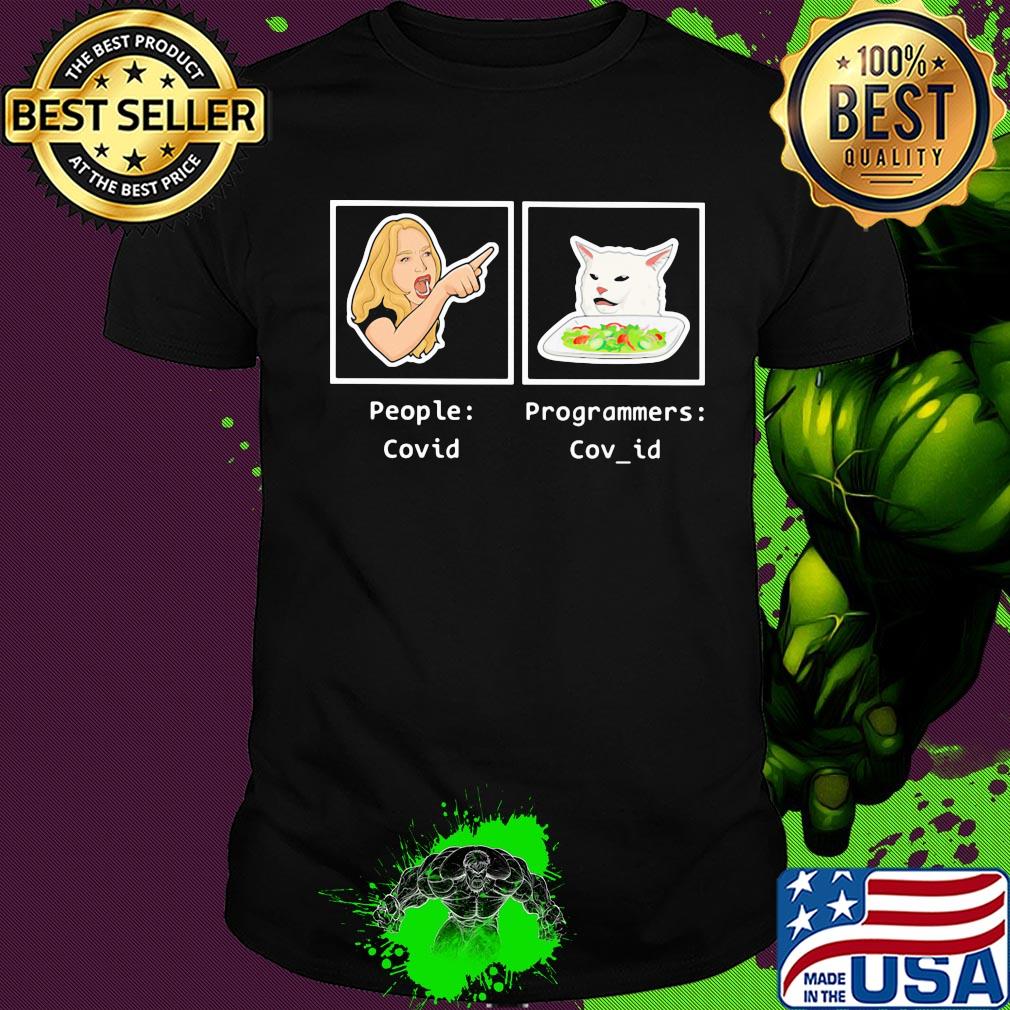 Woman yelling at a cat meme programmer covid shirt