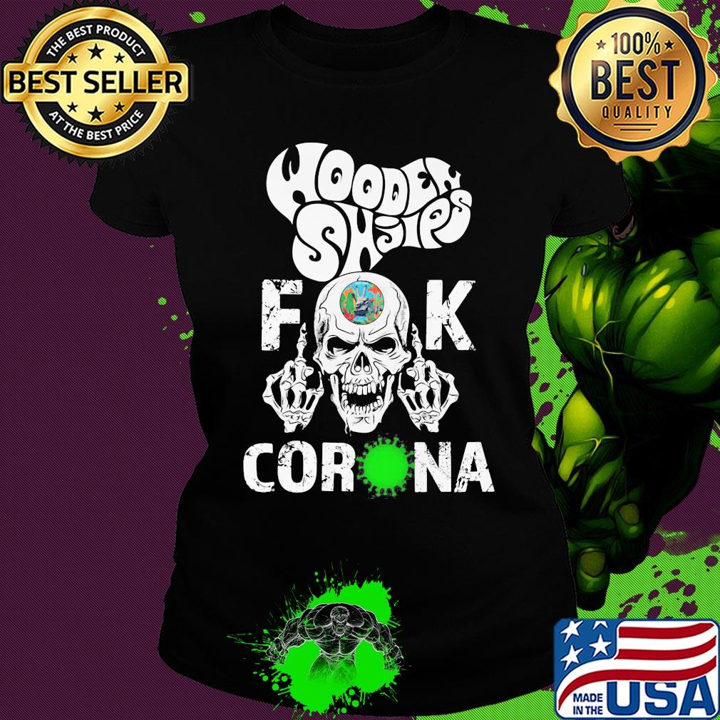 Wooden shjips skull fuck coronavirus s Ladies tee Wooden shjips skull fuck coronavirus s Ladies tee