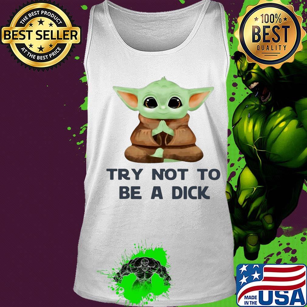 Yoga baby yoda try not to be a dick s Tank top Yoga baby yoda try not to be a dick s Tank top