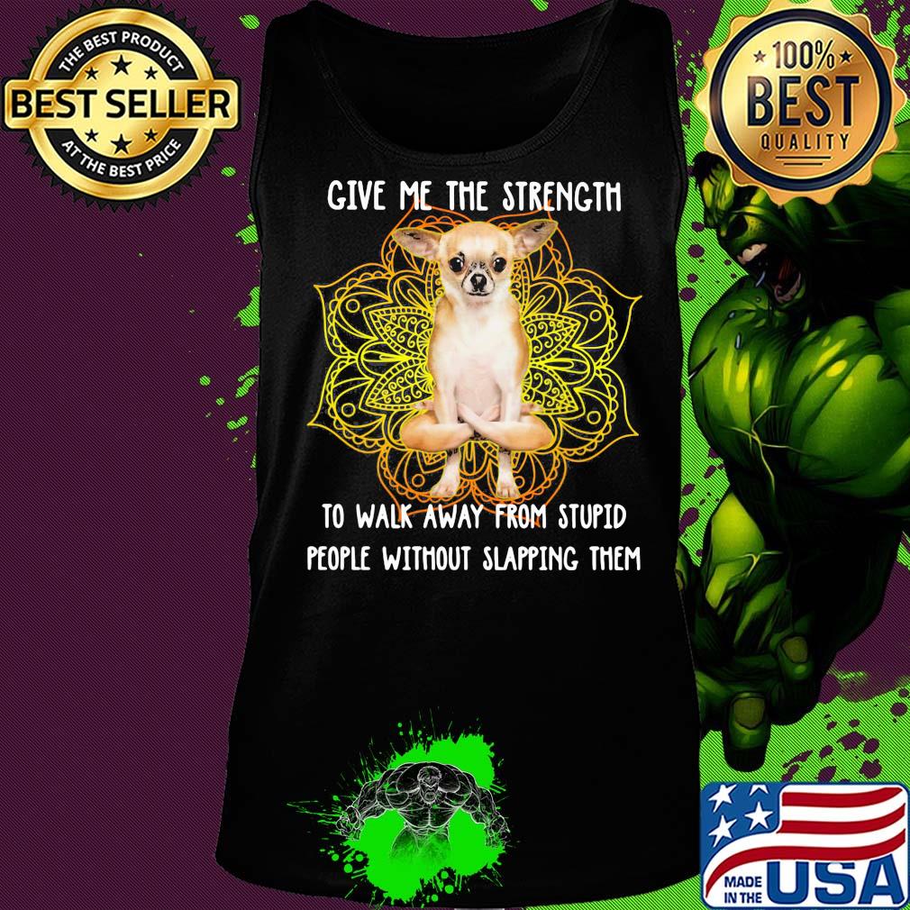 Yoga chill german shepherd give me the strength to walk away from stupid people without slapping them s Tank top Yoga chill german shepherd give me the strength to walk away from stupid people without slapping them s Tank top