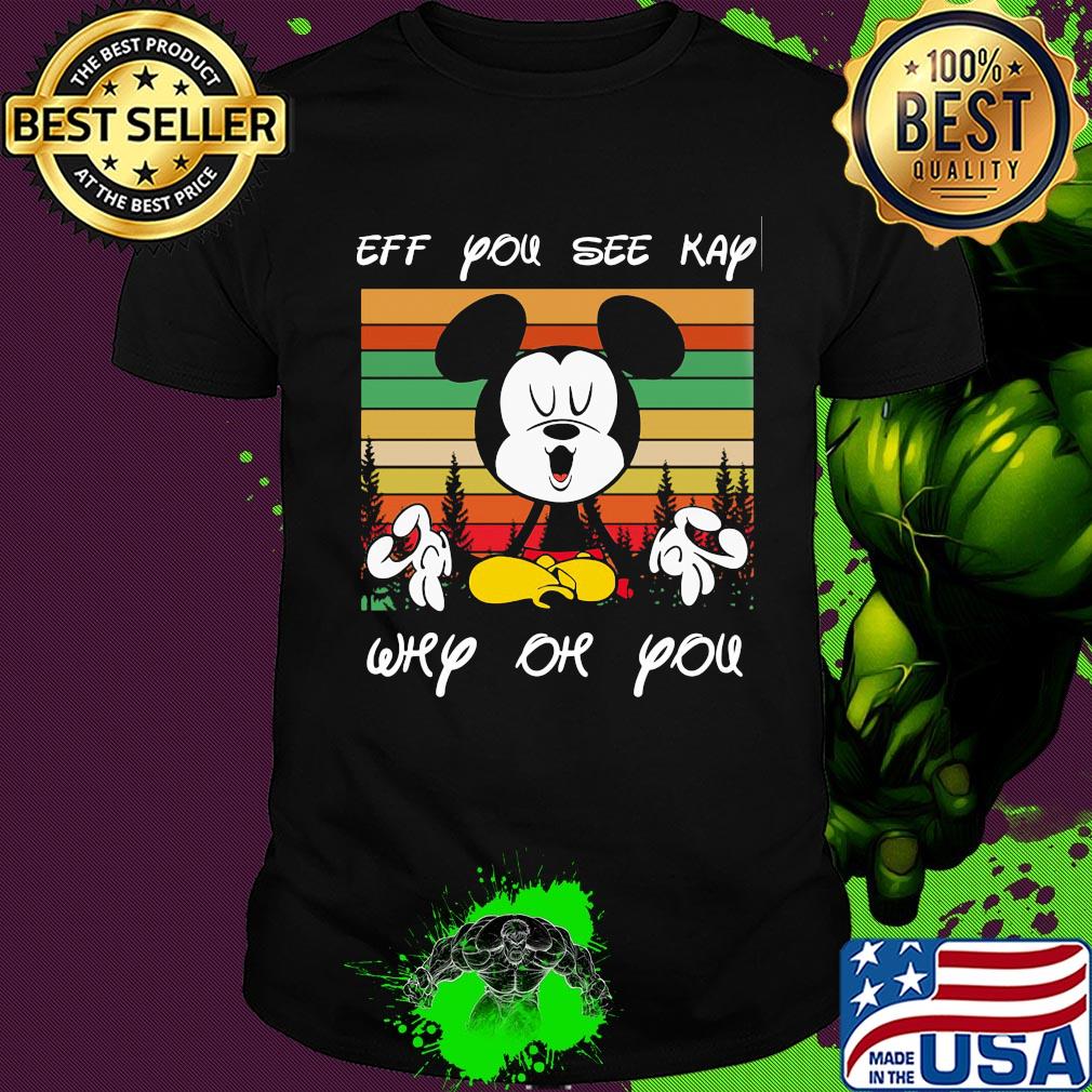 Yoga mickey mouse Eff you see kay why oh you vintage shirt