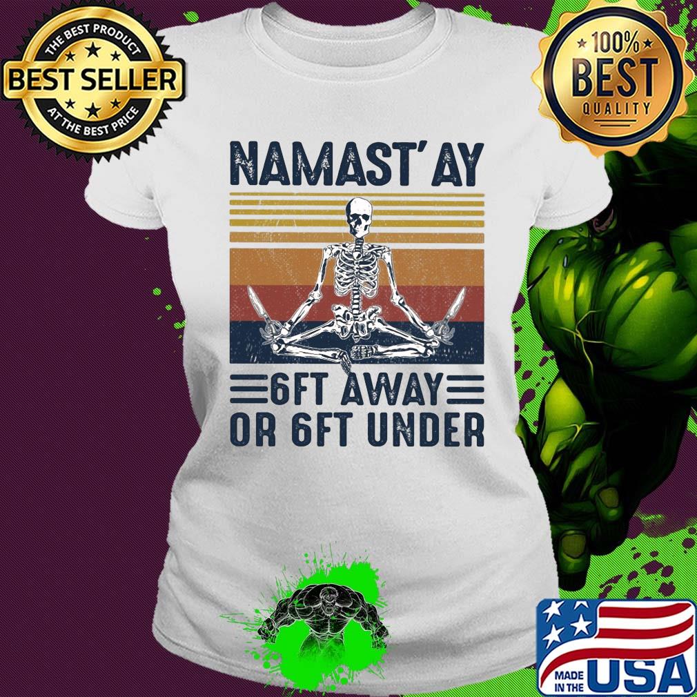 Yoga skeleton namast’ay 6ft away or ft under vintage s Ladies tee Yoga skeleton namast’ay 6ft away or ft under vintage s Ladies tee