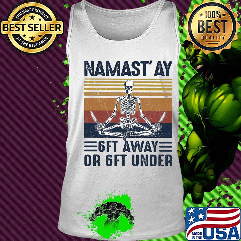 Yoga skeleton namast’ay 6ft away or ft under vintage s Tank top Yoga skeleton namast’ay 6ft away or ft under vintage s Tank top