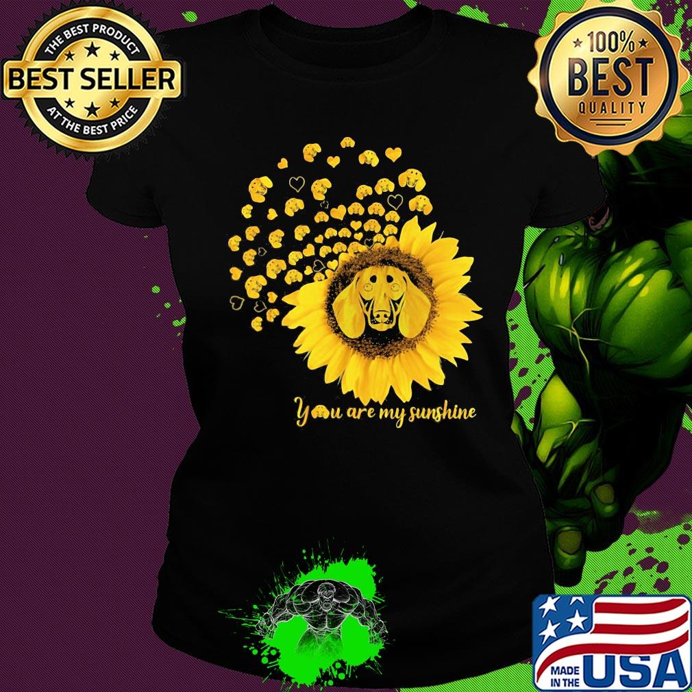 You are my sunshine sunflower dachshund s Ladies tee You are my sunshine sunflower dachshund s Ladies tee