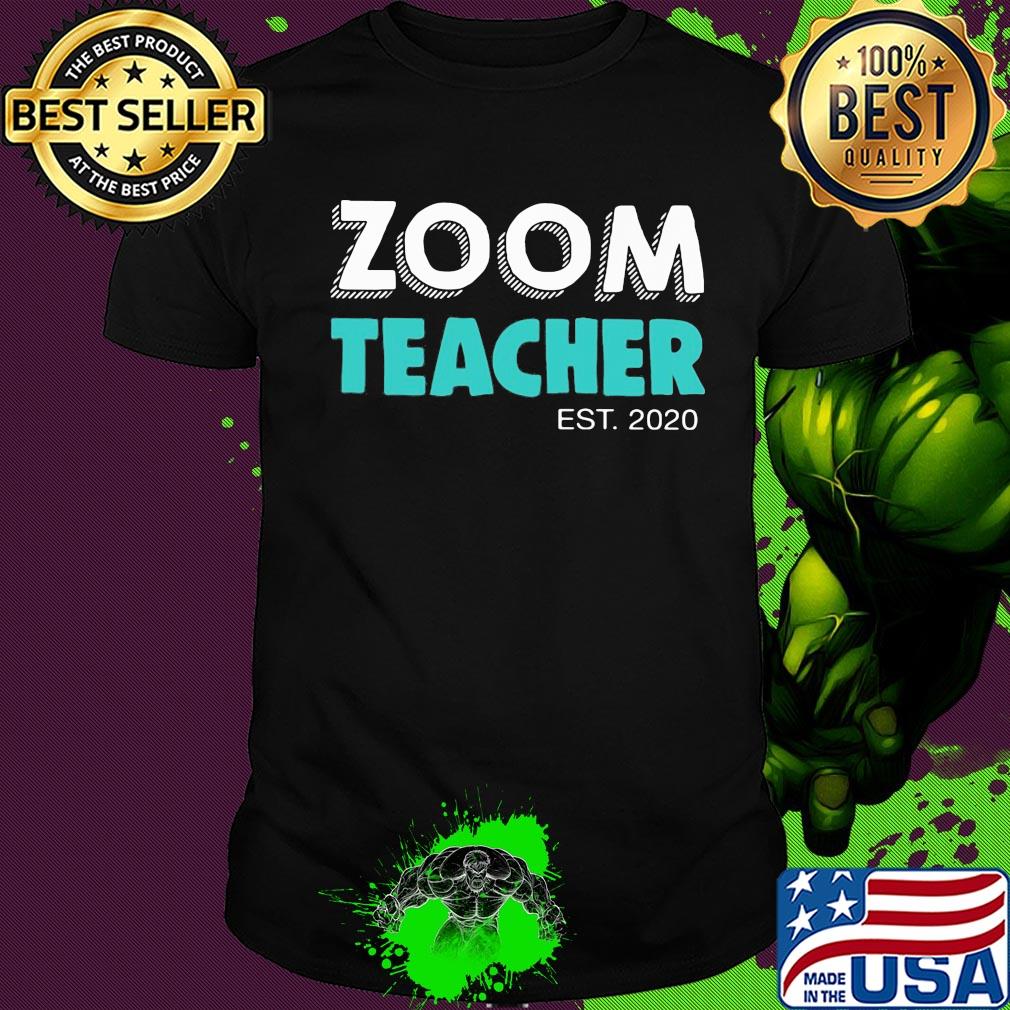 Zoom teacher est 2020 shirt
