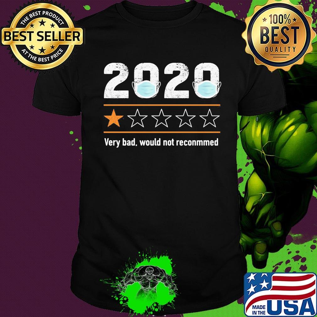 2020 Very Bad Would Not Reconmmed Shirt