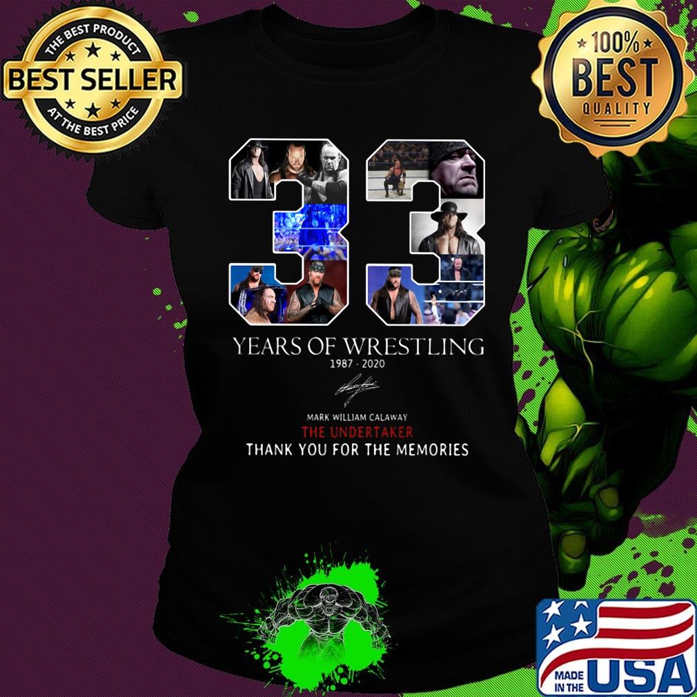 33 years of wrestling 1987 2020 mark william calaway the undertaker thank you for the memories signature s Ladies tee 33 years of wrestling 1987 2020 mark william calaway the undertaker thank you for the memories signature s Ladies tee