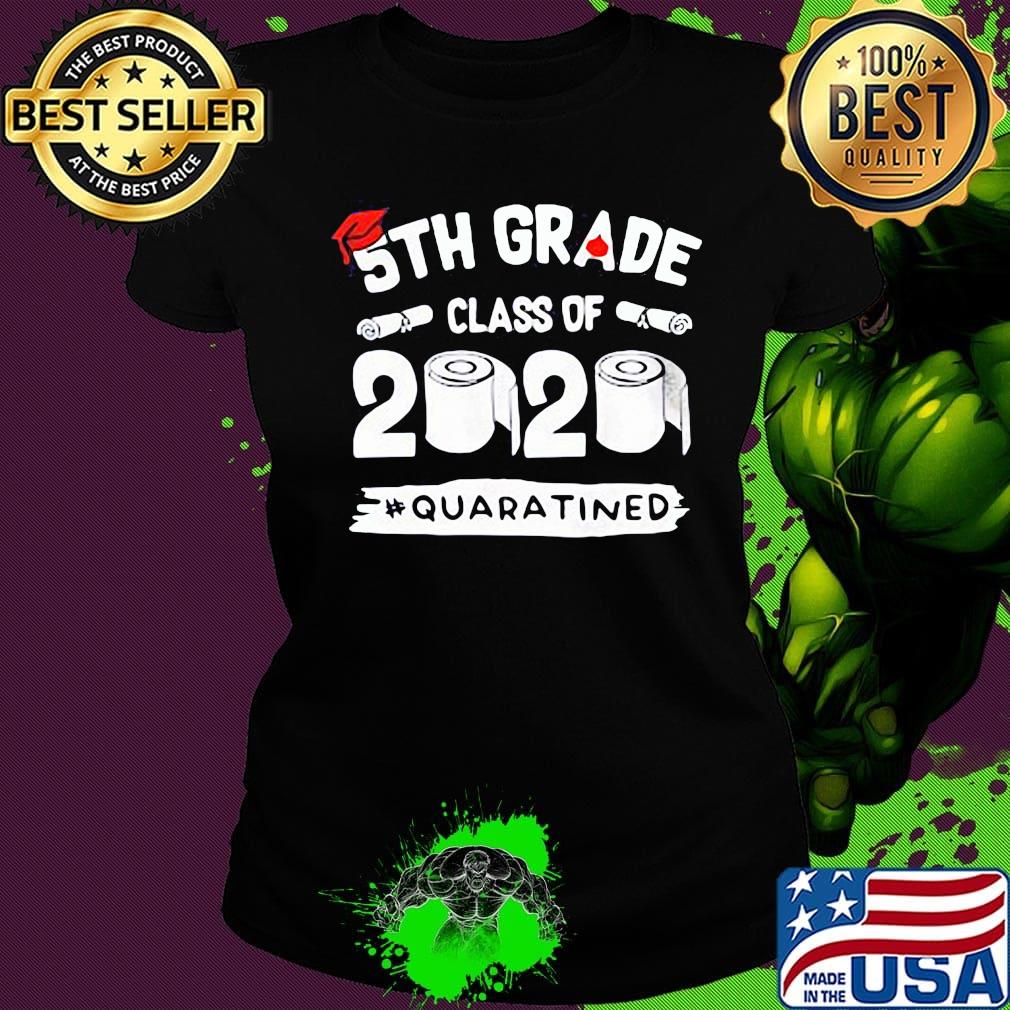 5th grade class of 2020 quaratined toilet paper s Ladies tee 5th grade class of 2020 quaratined toilet paper s Ladies tee