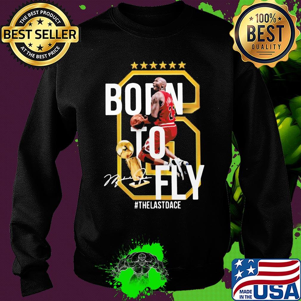 6 michael jordan born to fly the last dance signature s Sweater 6 michael jordan born to fly the last dance signature s Sweater