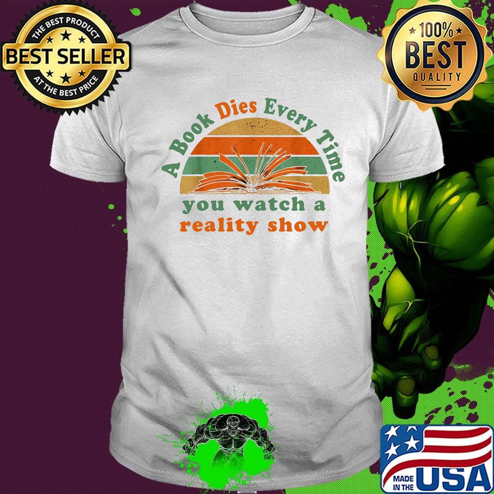 A book dies every time you watch a reality show vintage retro shirt