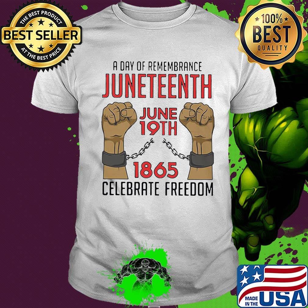 A day of remembrance juneteenth june 19th 1865 celebrate freedom black lives matter shirt