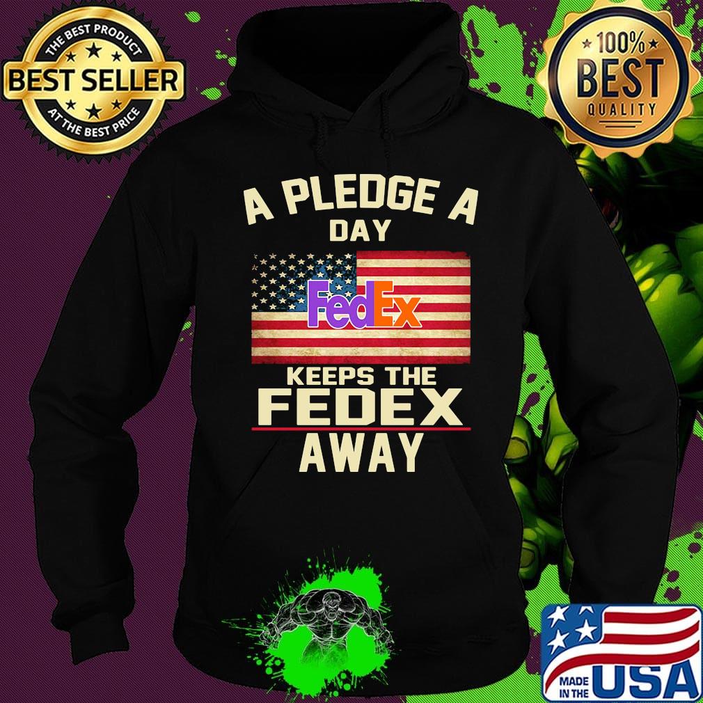 A pledge a day keeps the fedex away american flag independence day s Hoodie A pledge a day keeps the fedex away american flag independence day s Hoodie