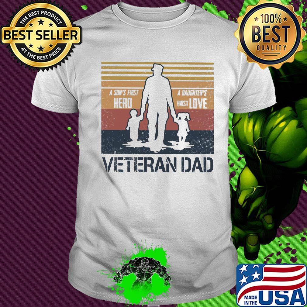 A son's first hero a daughter first love veteran dad vintage shirt