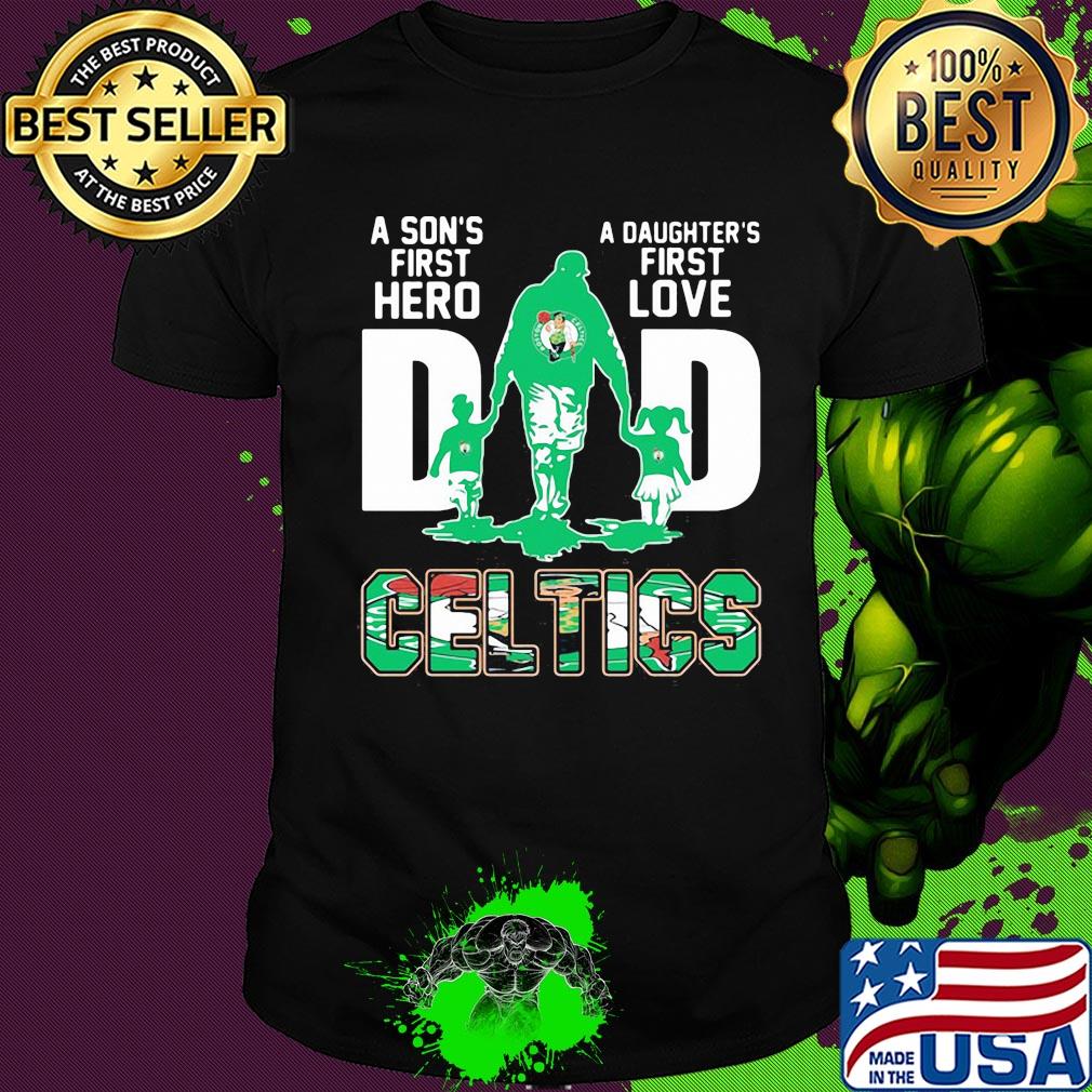 A son's first hero a daughter's first love dad boston celtics happy father's day shirt
