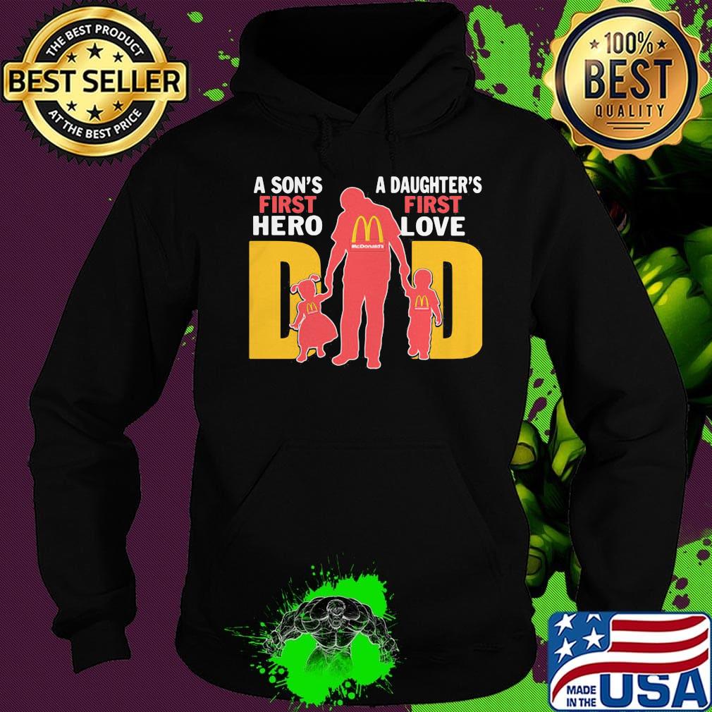 A son's first hero a daughter's first love dad mcdonald's happy father's day s Hoodie A son's first hero a daughter's first love dad mcdonald's happy father's day s Hoodie